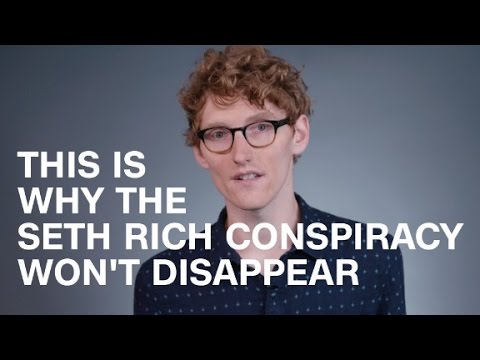 This is why the Seth Rich conspiracy won't disappear