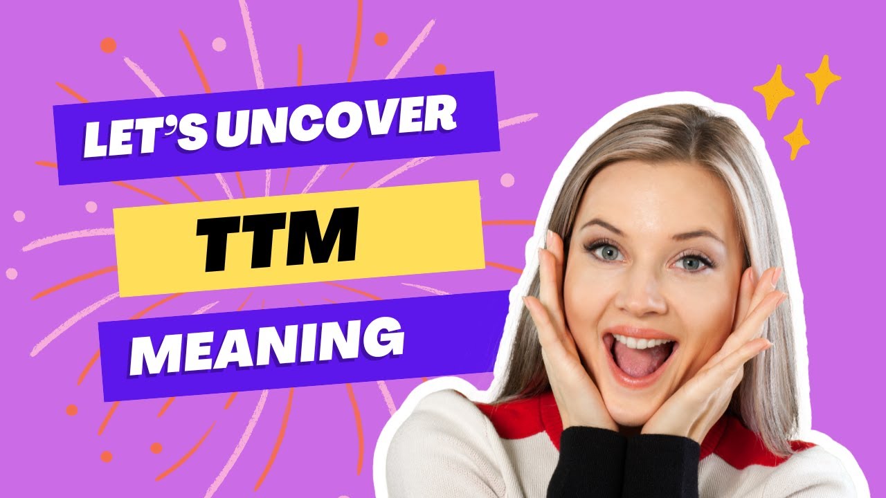 TTM Meaning | TTM Meaning in text | TTM Meaning in Snapchat