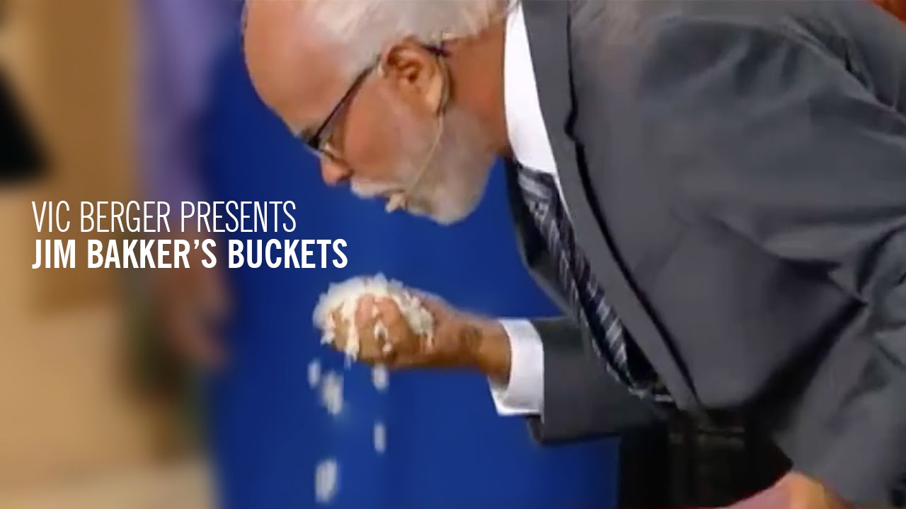 Vic Berger Presents Jim Bakker's Buckets