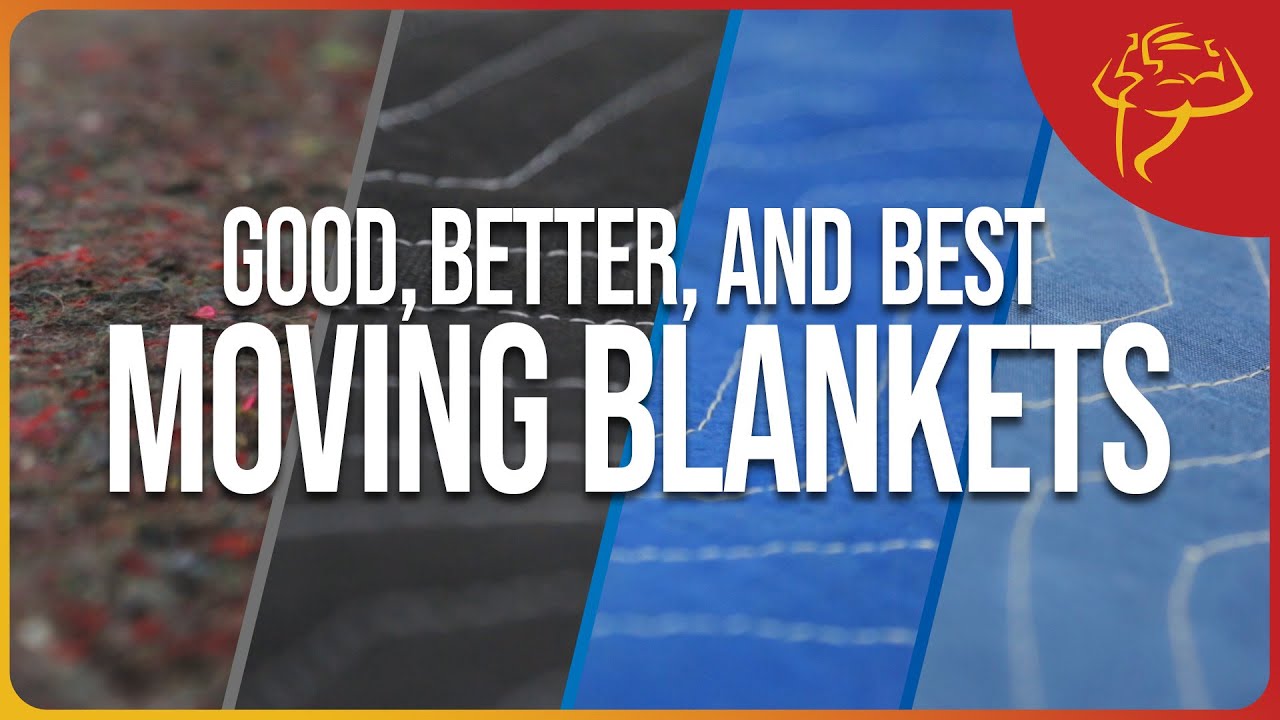 Good, Better, and Best - Which Moving Blanket is Right for You?