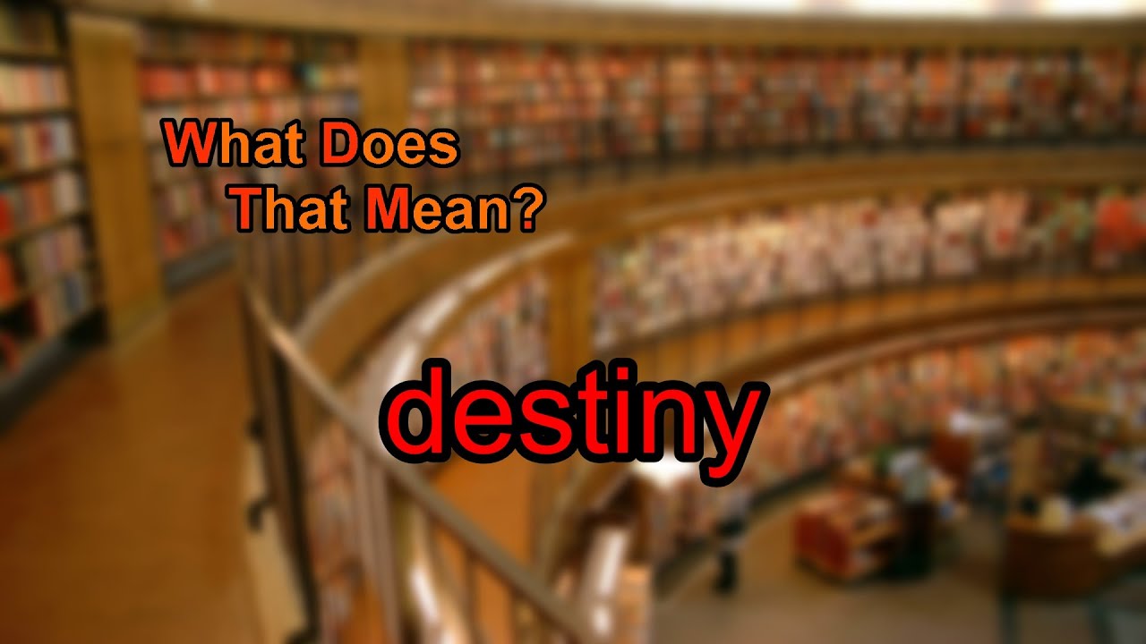What does destiny mean?