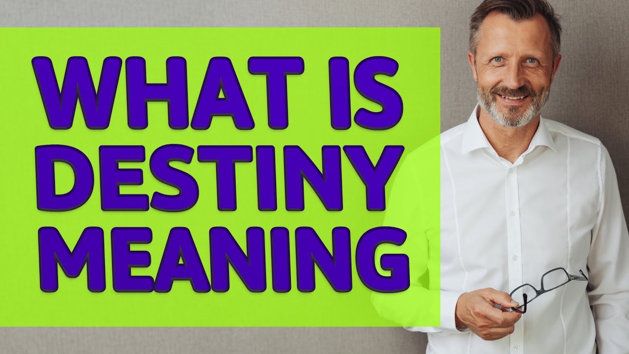 Destiny | Meaning of destiny