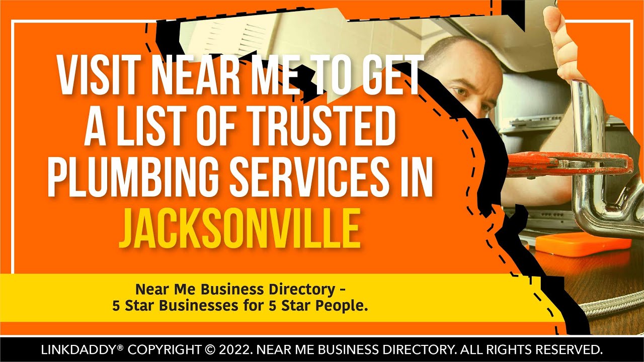 Visit Near Me To Get A List Of Trusted Plumbing Services In Jacksonville